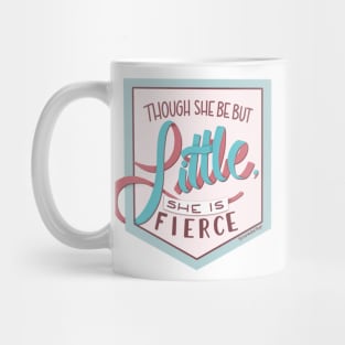 Though she be but little, she is fierce Mug